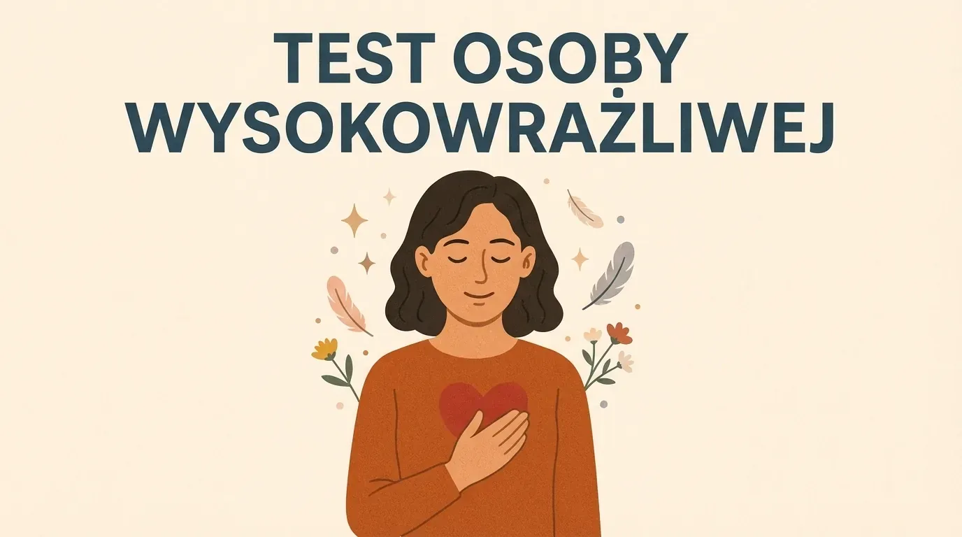 Test WWO: czy jesteś wysoko wrażliwą osobą? Darmowy test online